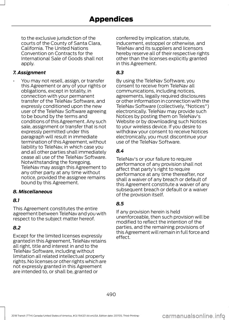 FORD TRANSIT 2018 Owners Manual to the exclusive jurisdiction of the
courts of the County of Santa Clara,
California. The United Nations
Convention on Contracts for the
International Sale of Goods shall not
apply.
7. Assignment
• FORD TRANSIT 2018 Owners Manual to the exclusive jurisdiction of the
courts of the County of Santa Clara,
California. The United Nations
Convention on Contracts for the
International Sale of Goods shall not
apply.
7. Assignment
•