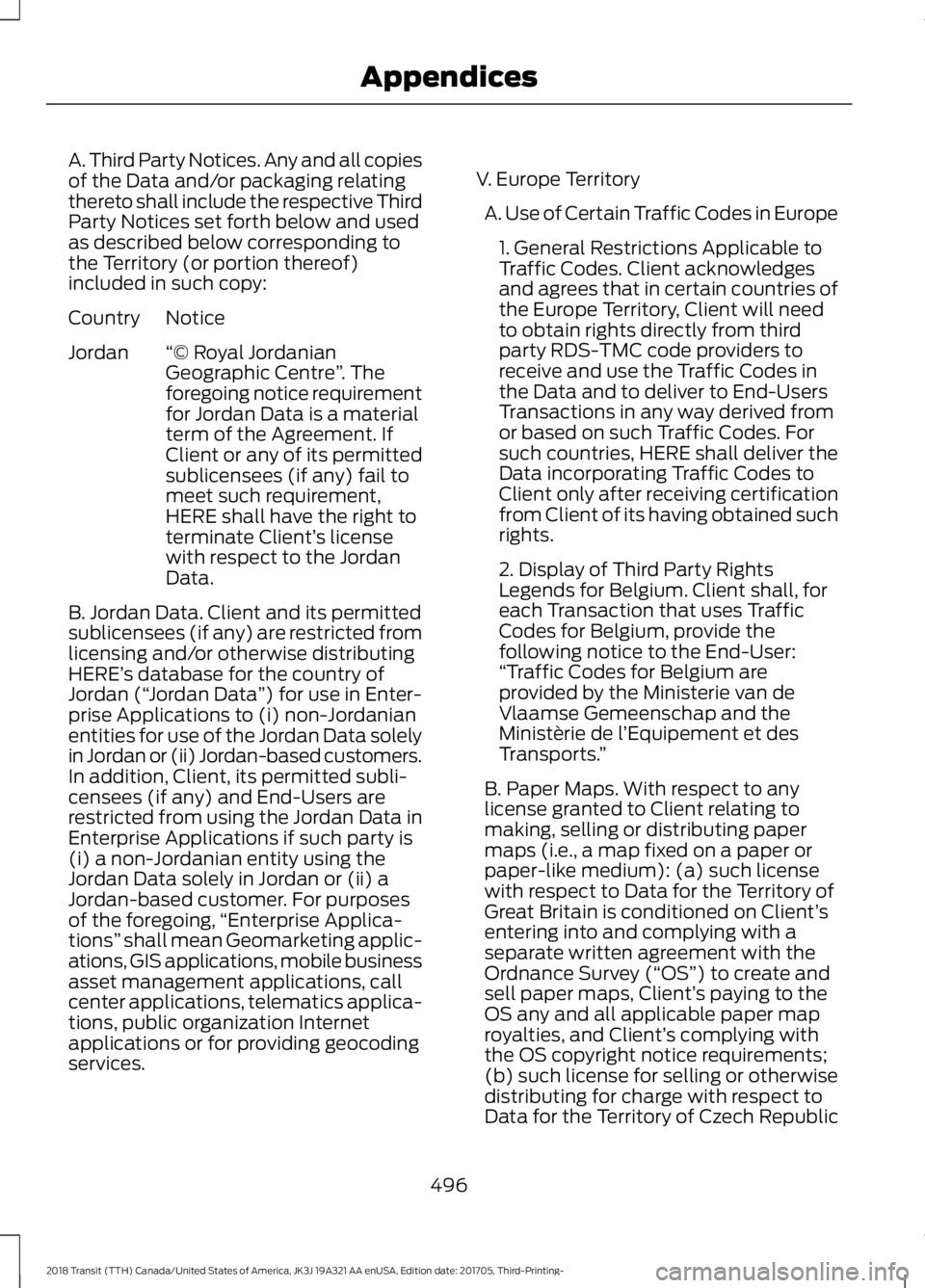 FORD TRANSIT 2018 Owners Manual A. Third Party Notices. Any and all copies
of the Data and/or packaging relating
thereto shall include the respective Third
Party Notices set forth below and used
as described below corresponding to
t FORD TRANSIT 2018 Owners Manual A. Third Party Notices. Any and all copies
of the Data and/or packaging relating
thereto shall include the respective Third
Party Notices set forth below and used
as described below corresponding to
t