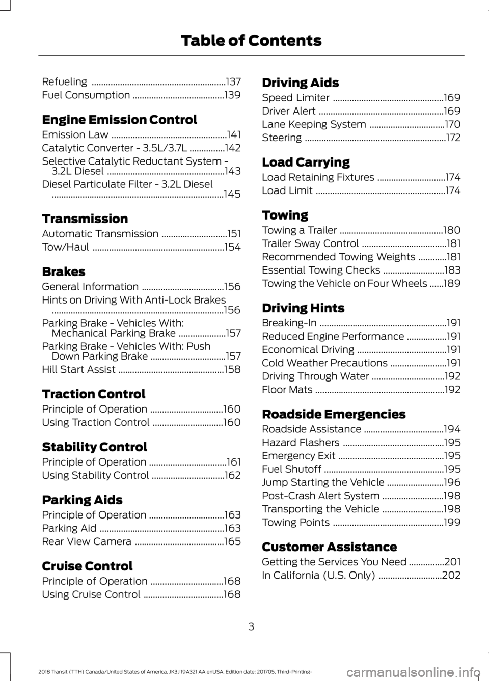 FORD TRANSIT 2018  Owners Manual Refueling
.........................................................137
Fuel Consumption .......................................
139
Engine Emission Control
Emission Law ...............................