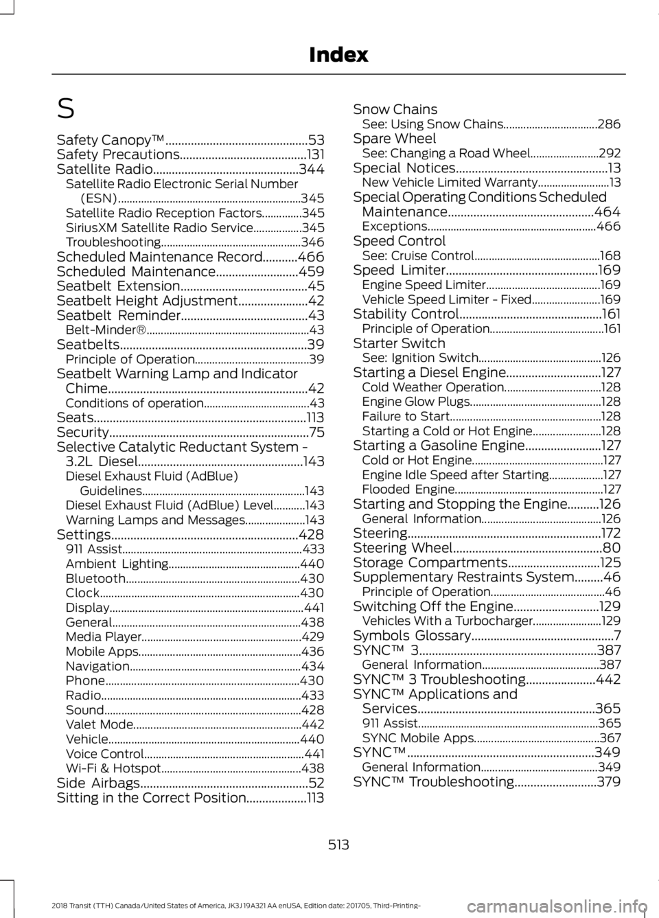 FORD TRANSIT 2018 Owners Manual S
Safety Canopy
™.............................................53
Safety Precautions........................................131
Satellite Radio..............................................344
Satell FORD TRANSIT 2018 Owners Manual S
Safety Canopy
™.............................................53
Safety Precautions........................................131
Satellite Radio..............................................344
Satell