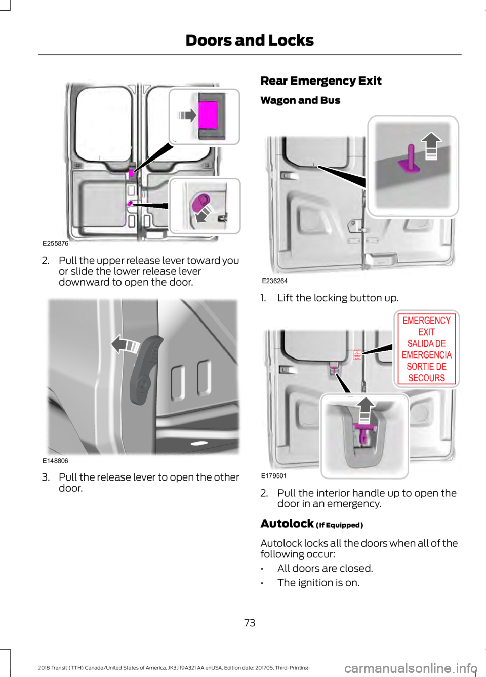 FORD TRANSIT 2018 Manual PDF 2.
Pull the upper release lever toward you
or slide the lower release lever
downward to open the door. 3.
Pull the release lever to open the other
door. Rear Emergency Exit
Wagon and Bus
1. Lift the l FORD TRANSIT 2018 Manual PDF 2.
Pull the upper release lever toward you
or slide the lower release lever
downward to open the door. 3.
Pull the release lever to open the other
door. Rear Emergency Exit
Wagon and Bus
1. Lift the l