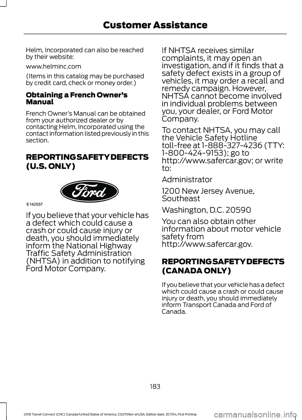 FORD TRANSIT CONNECT 2018 Owners Manual Helm, Incorporated can also be reached
by their website:
www.helminc.com
(Items in this catalog may be purchased
by credit card, check or money order.)
Obtaining a French Owner
’s
Manual
French Owne FORD TRANSIT CONNECT 2018 Owners Manual Helm, Incorporated can also be reached
by their website:
www.helminc.com
(Items in this catalog may be purchased
by credit card, check or money order.)
Obtaining a French Owner
’s
Manual
French Owne