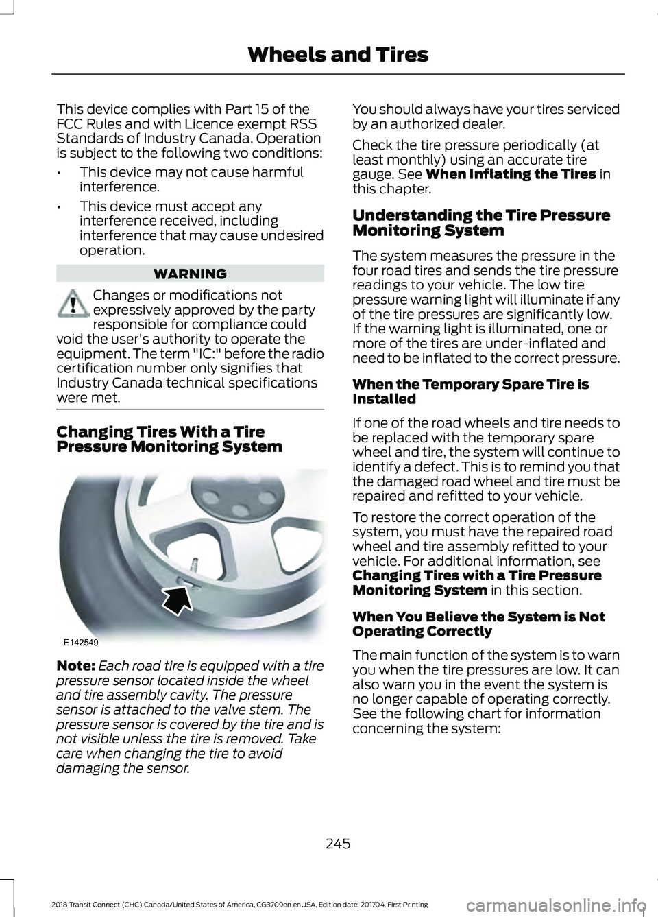 FORD TRANSIT CONNECT 2018 Owners Guide This device complies with Part 15 of the
FCC Rules and with Licence exempt RSS
Standards of Industry Canada. Operation
is subject to the following two conditions:
•
This device may not cause harmful FORD TRANSIT CONNECT 2018 Owners Guide This device complies with Part 15 of the
FCC Rules and with Licence exempt RSS
Standards of Industry Canada. Operation
is subject to the following two conditions:
•
This device may not cause harmful