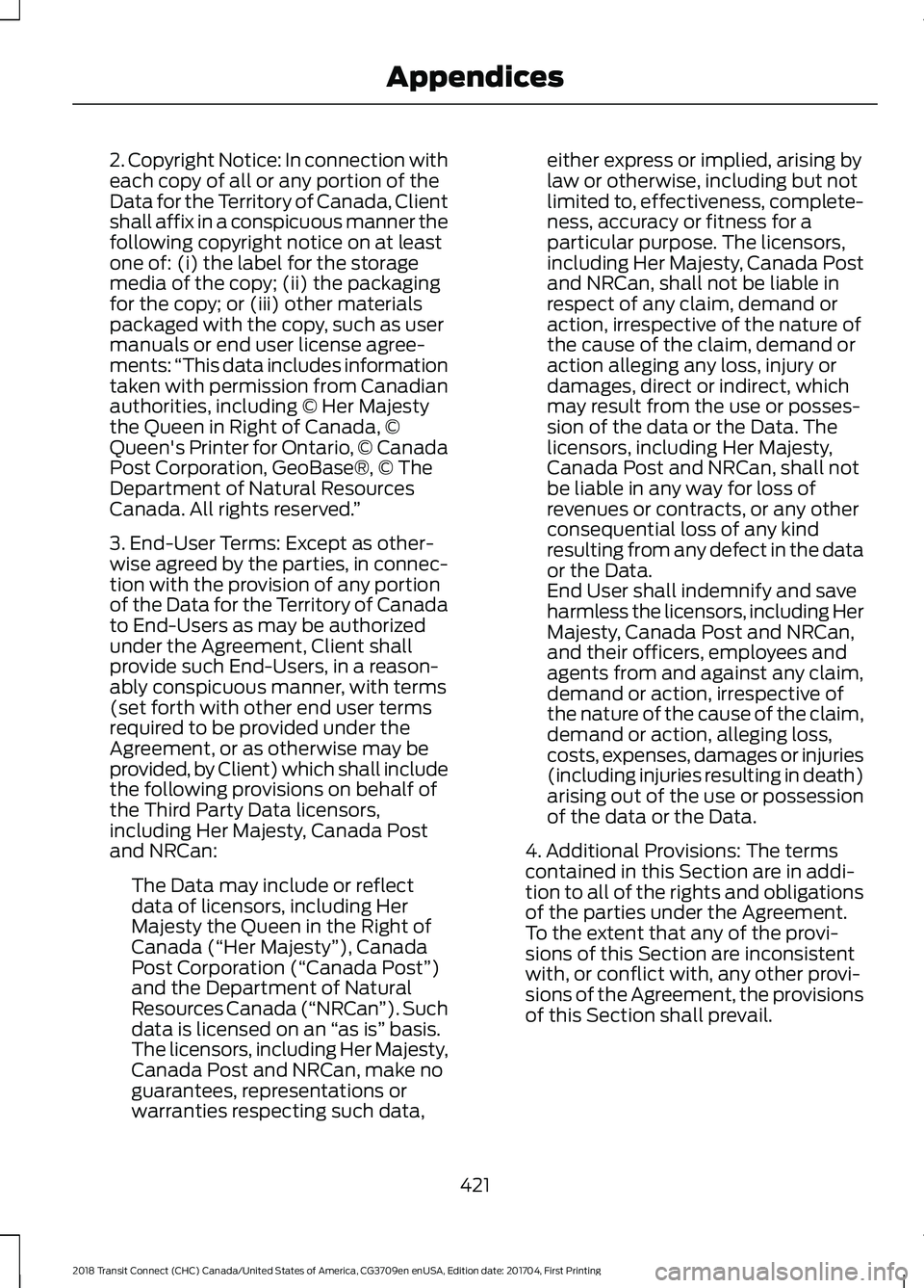 FORD TRANSIT CONNECT 2018 Repair Manual 2. Copyright Notice: In connection with
each copy of all or any portion of the
Data for the Territory of Canada, Client
shall affix in a conspicuous manner the
following copyright notice on at least
o FORD TRANSIT CONNECT 2018 Repair Manual 2. Copyright Notice: In connection with
each copy of all or any portion of the
Data for the Territory of Canada, Client
shall affix in a conspicuous manner the
following copyright notice on at least
o