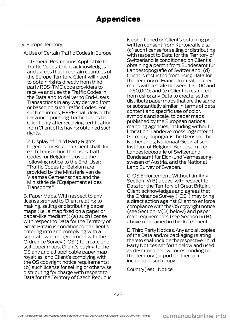 FORD TRANSIT CONNECT 2018 Owners Manual V. Europe Territory
A. Use of Certain Traffic Codes in Europe 1. General Restrictions Applicable to
Traffic Codes. Client acknowledges
and agrees that in certain countries of
the Europe Territory, Cli FORD TRANSIT CONNECT 2018 Owners Manual V. Europe Territory
A. Use of Certain Traffic Codes in Europe 1. General Restrictions Applicable to
Traffic Codes. Client acknowledges
and agrees that in certain countries of
the Europe Territory, Cli