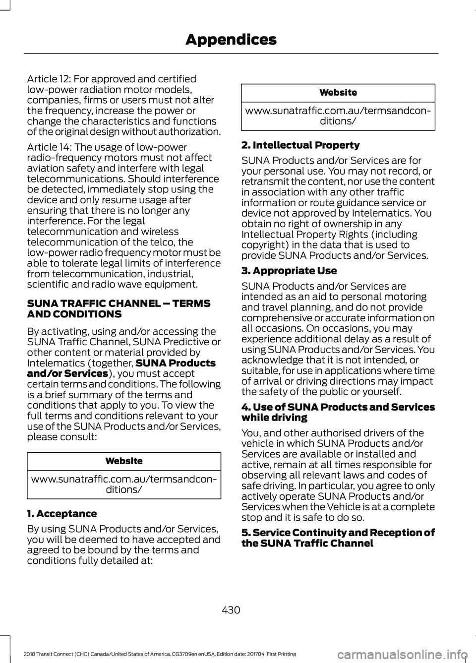 FORD TRANSIT CONNECT 2018 Manual PDF Article 12: For approved and certified
low-power radiation motor models,
companies, firms or users must not alter
the frequency, increase the power or
change the characteristics and functions
of the o FORD TRANSIT CONNECT 2018 Manual PDF Article 12: For approved and certified
low-power radiation motor models,
companies, firms or users must not alter
the frequency, increase the power or
change the characteristics and functions
of the o