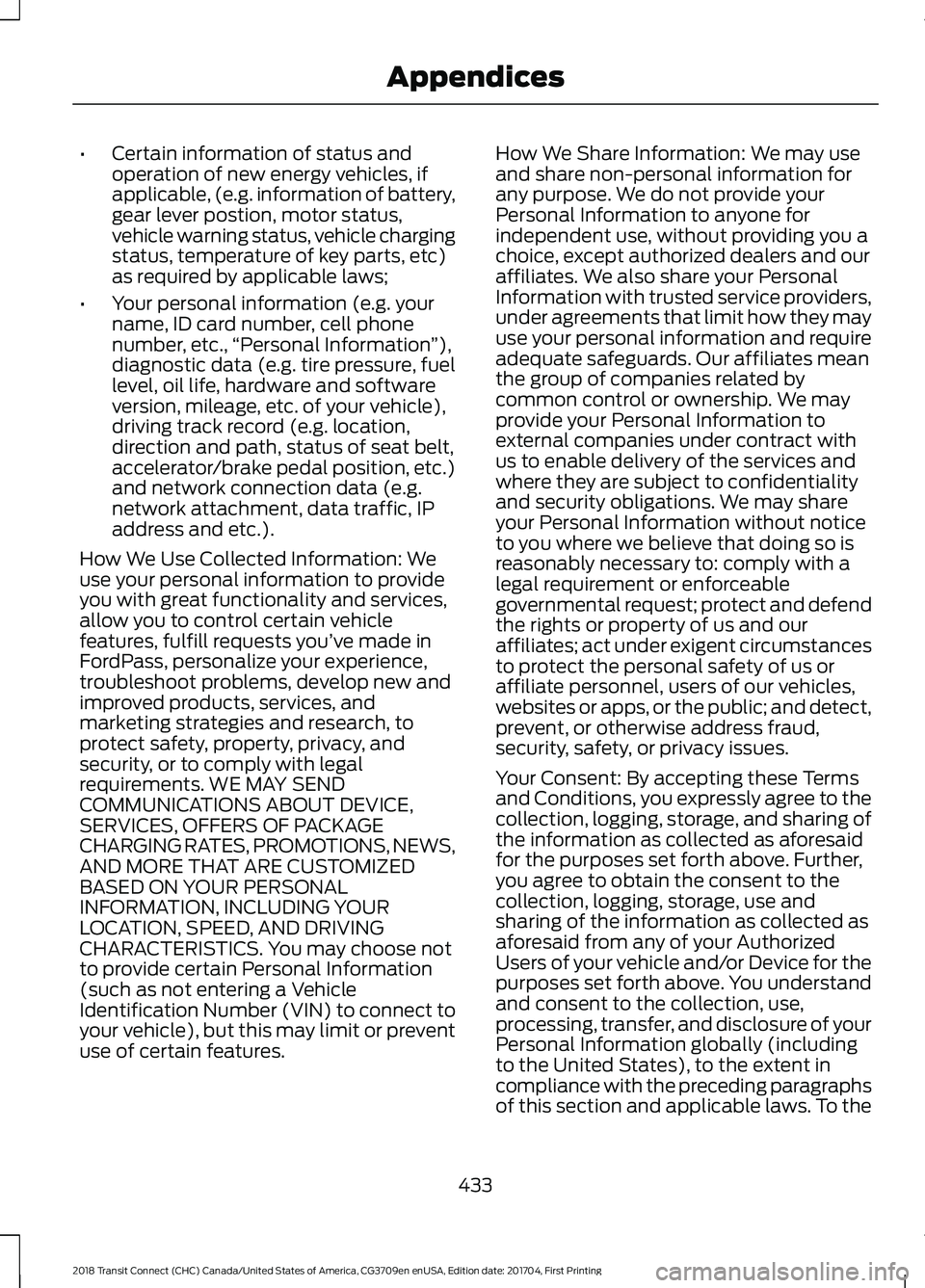 FORD TRANSIT CONNECT 2018 Owners Manual •
Certain information of status and
operation of new energy vehicles, if
applicable, (e.g. information of battery,
gear lever postion, motor status,
vehicle warning status, vehicle charging
status, FORD TRANSIT CONNECT 2018 Owners Manual •
Certain information of status and
operation of new energy vehicles, if
applicable, (e.g. information of battery,
gear lever postion, motor status,
vehicle warning status, vehicle charging
status,
