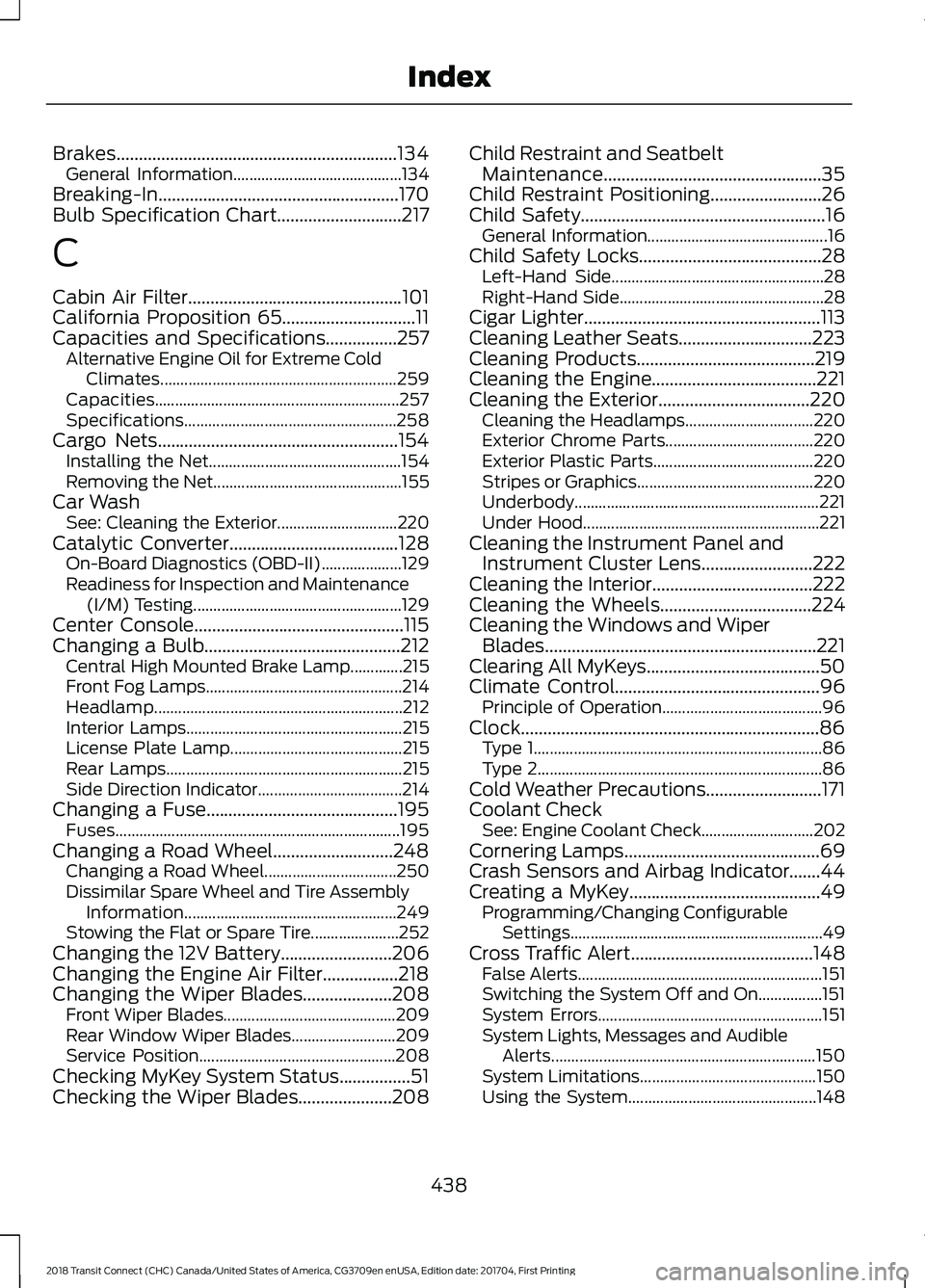 FORD TRANSIT CONNECT 2018 Owners Guide Brakes...............................................................134
General Information.......................................... 134
Breaking-In.................................................. FORD TRANSIT CONNECT 2018 Owners Guide Brakes...............................................................134
General Information.......................................... 134
Breaking-In..................................................