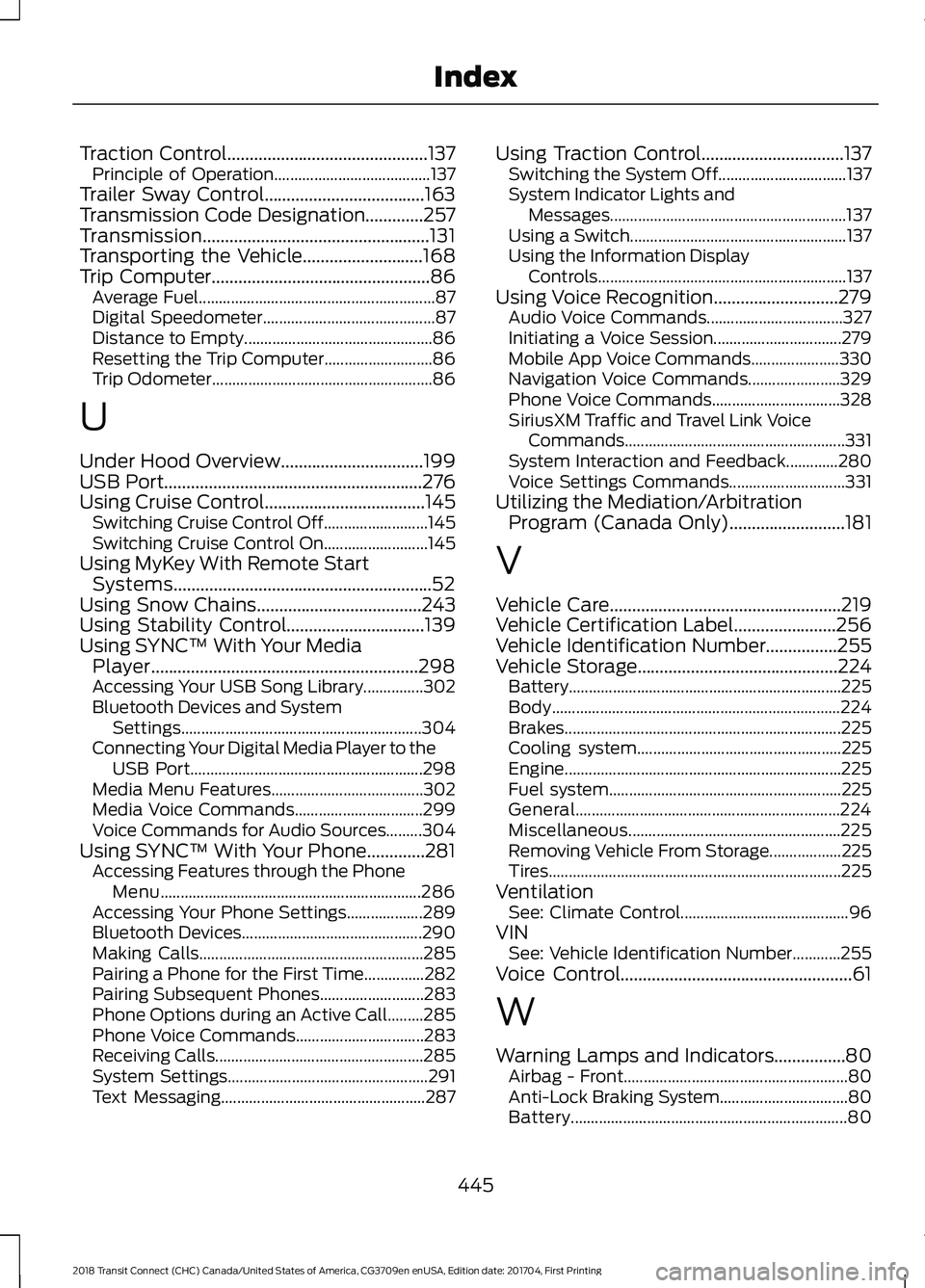FORD TRANSIT CONNECT 2018 User Guide Traction Control.............................................137
Principle of Operation....................................... 137
Trailer Sway Control....................................163
Transmiss FORD TRANSIT CONNECT 2018 User Guide Traction Control.............................................137
Principle of Operation....................................... 137
Trailer Sway Control....................................163
Transmiss