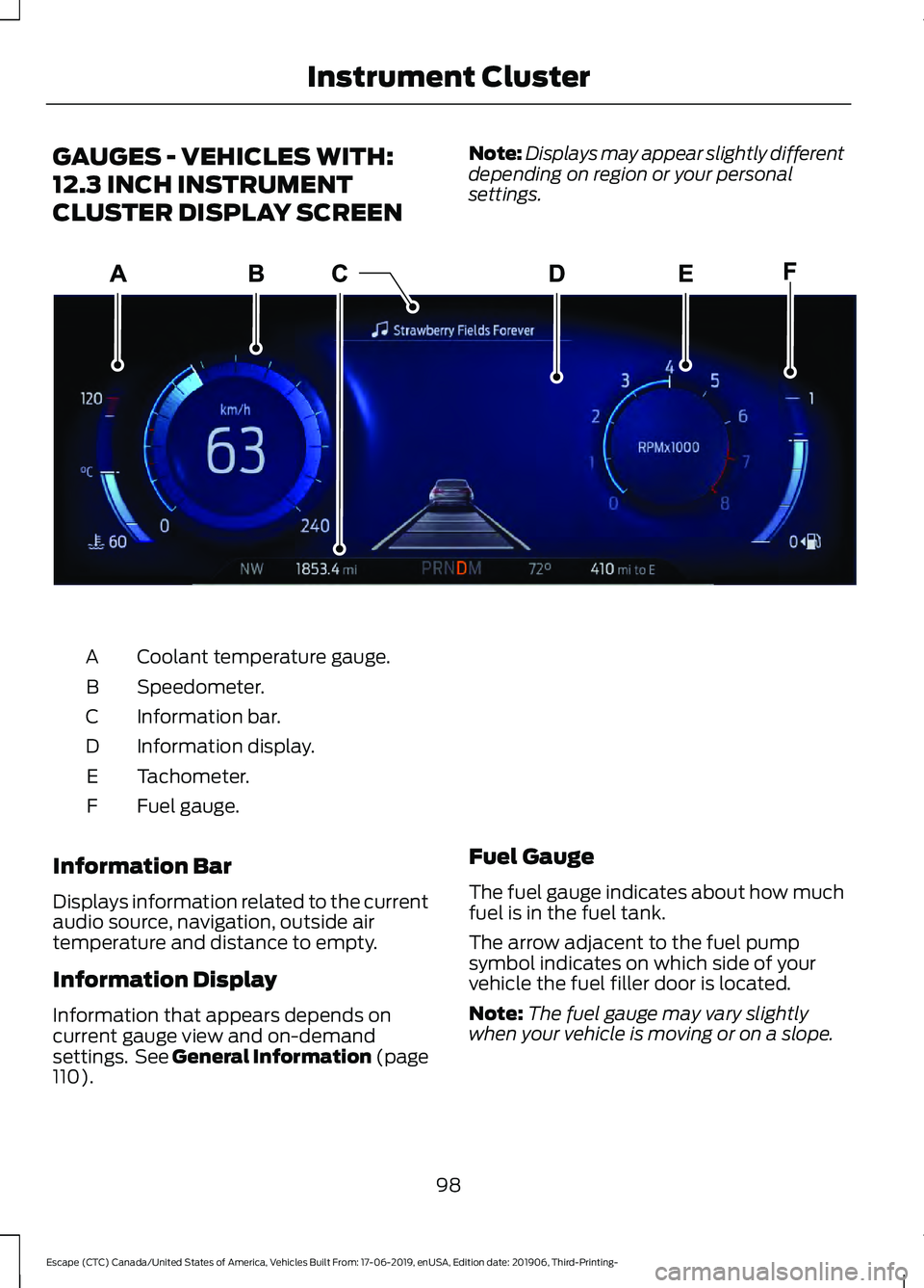 FORD ESCAPE 2020  Owners Manual GAUGES - VEHICLES WITH:
12.3 INCH INSTRUMENT
CLUSTER DISPLAY SCREEN
Note:
Displays may appear slightly different
depending on region or your personal
settings. Coolant temperature gauge.
A
Speedometer