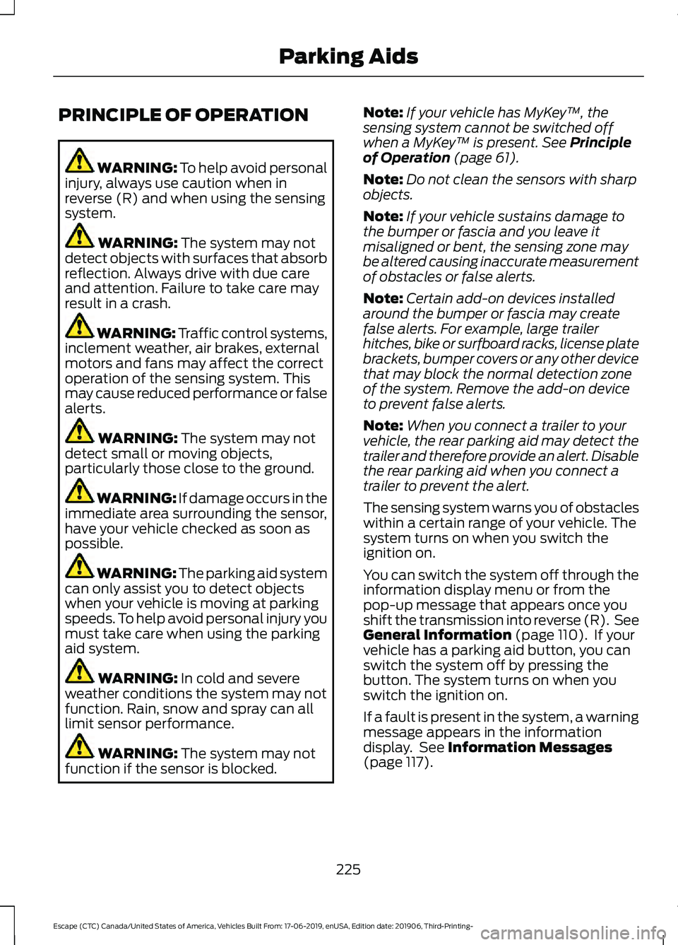 FORD ESCAPE 2020 Owners Manual PRINCIPLE OF OPERATION
WARNING: To help avoid personal
injury, always use caution when in
reverse (R) and when using the sensing
system. WARNING:
The system may not
detect objects with surfaces that FORD ESCAPE 2020 Owners Manual PRINCIPLE OF OPERATION
WARNING: To help avoid personal
injury, always use caution when in
reverse (R) and when using the sensing
system. WARNING:
The system may not
detect objects with surfaces that