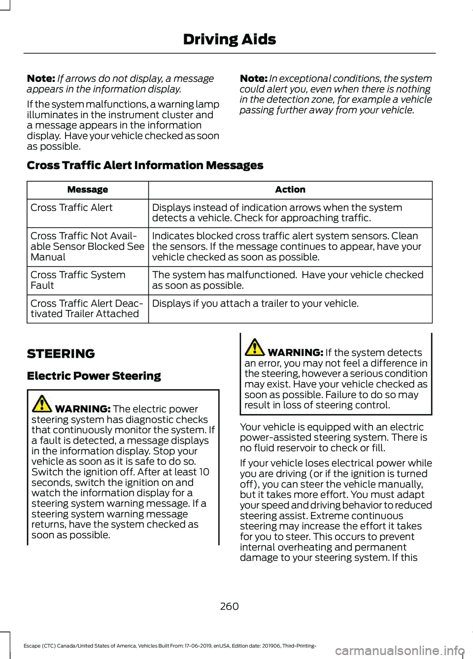 FORD ESCAPE 2020 Service Manual Note:
If arrows do not display, a message
appears in the information display.
If the system malfunctions, a warning lamp
illuminates in the instrument cluster and
a message appears in the information
FORD ESCAPE 2020 Service Manual Note:
If arrows do not display, a message
appears in the information display.
If the system malfunctions, a warning lamp
illuminates in the instrument cluster and
a message appears in the information
