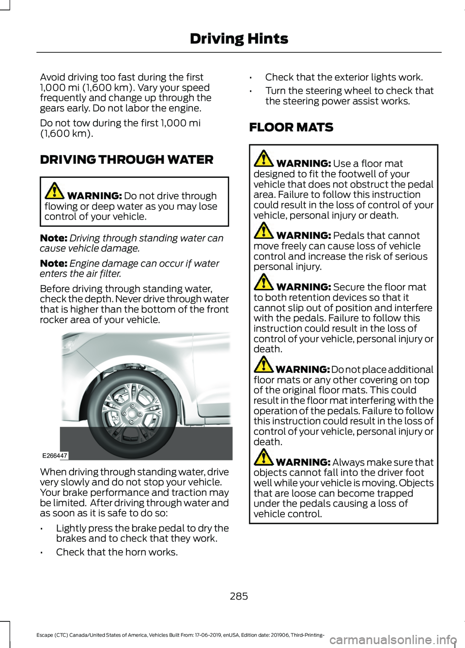 FORD ESCAPE 2020 Owners Guide Avoid driving too fast during the first
1,000 mi (1,600 km). Vary your speed
frequently and change up through the
gears early. Do not labor the engine.
Do not tow during the first
1,000 mi
(1,600 km) FORD ESCAPE 2020 Owners Guide Avoid driving too fast during the first
1,000 mi (1,600 km). Vary your speed
frequently and change up through the
gears early. Do not labor the engine.
Do not tow during the first
1,000 mi
(1,600 km)