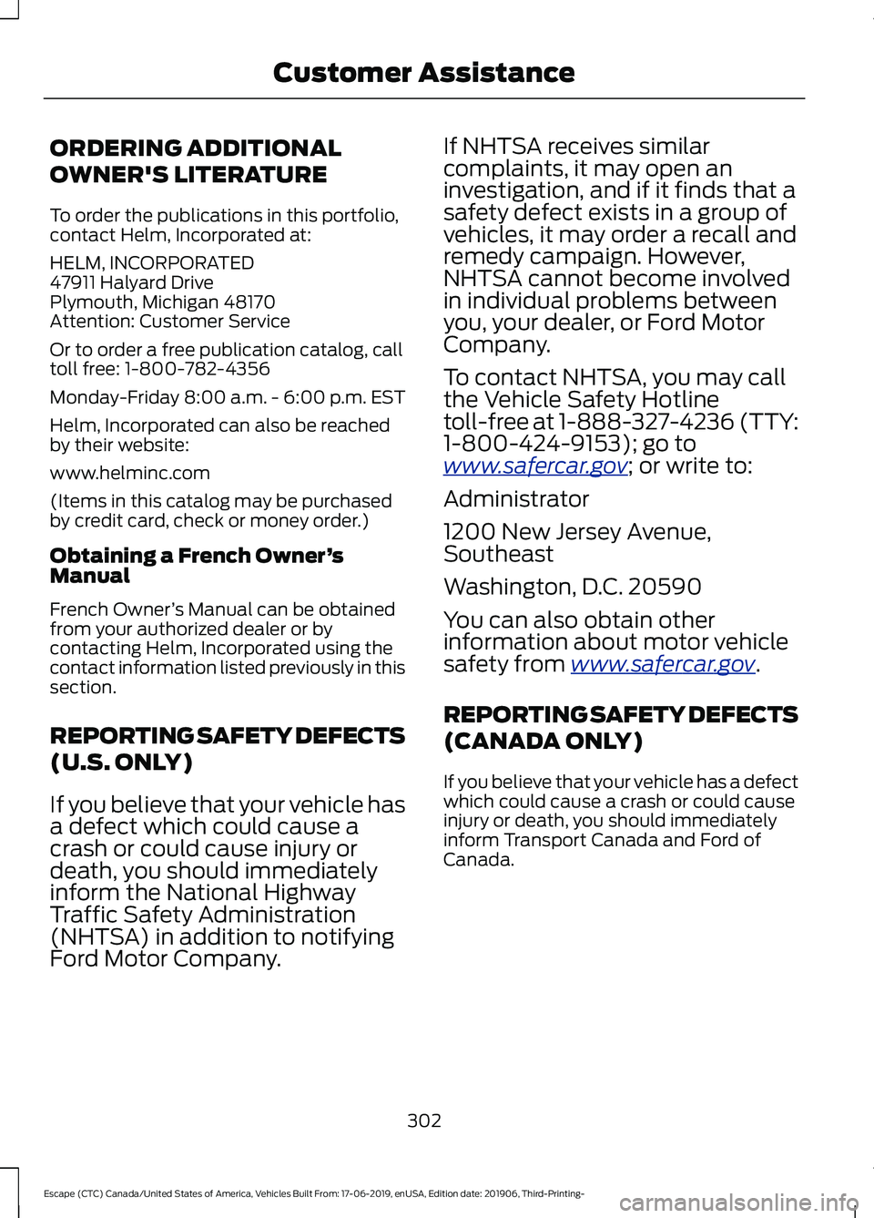FORD ESCAPE 2020  Owners Manual ORDERING ADDITIONAL
OWNER'S LITERATURE
To order the publications in this portfolio,
contact Helm, Incorporated at:
HELM, INCORPORATED
47911 Halyard Drive
Plymouth, Michigan 48170
Attention: Custom