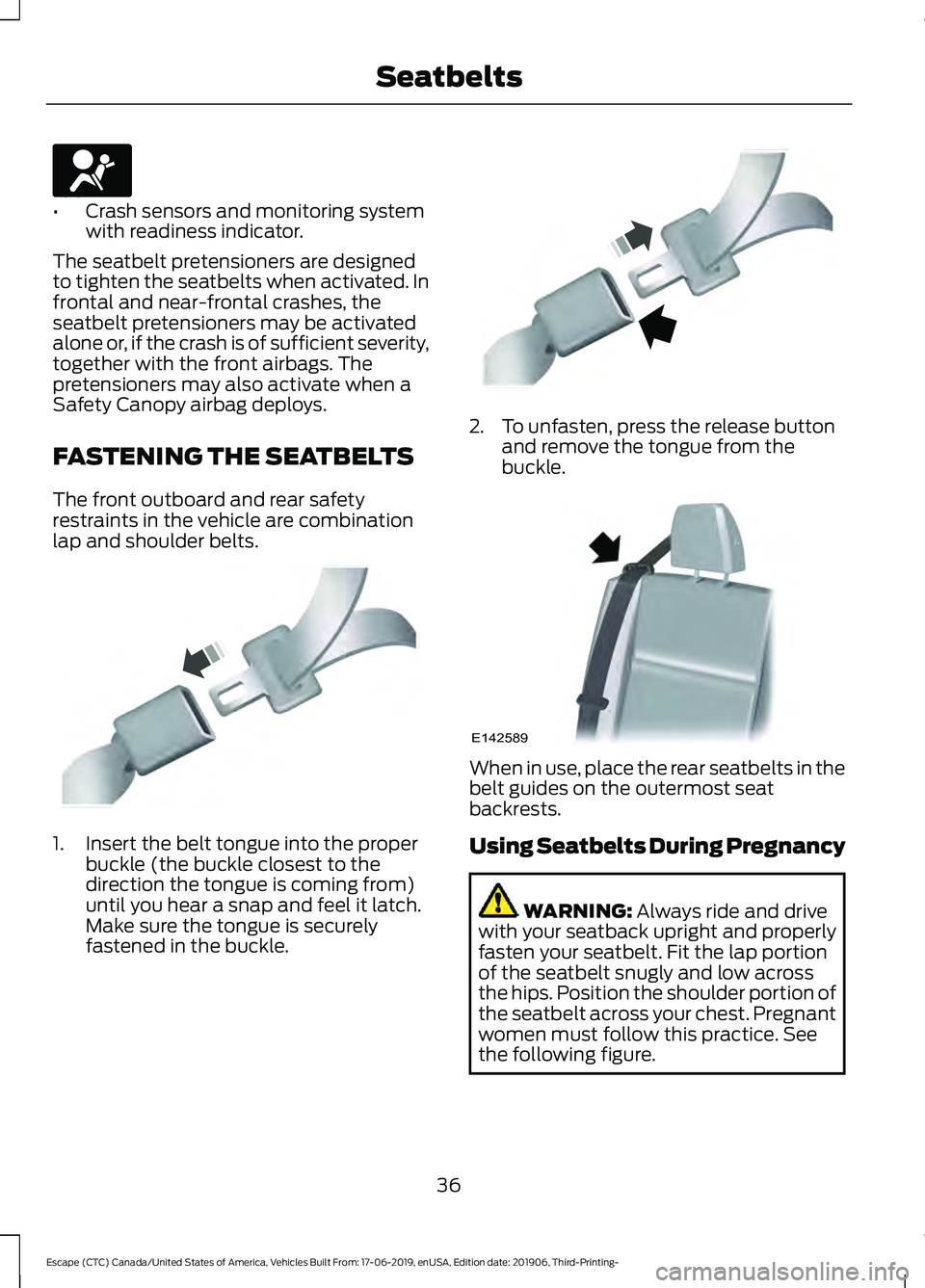 FORD ESCAPE 2020 Owners Manual •
Crash sensors and monitoring system
with readiness indicator.
The seatbelt pretensioners are designed
to tighten the seatbelts when activated. In
frontal and near-frontal crashes, the
seatbelt pre FORD ESCAPE 2020 Owners Manual •
Crash sensors and monitoring system
with readiness indicator.
The seatbelt pretensioners are designed
to tighten the seatbelts when activated. In
frontal and near-frontal crashes, the
seatbelt pre