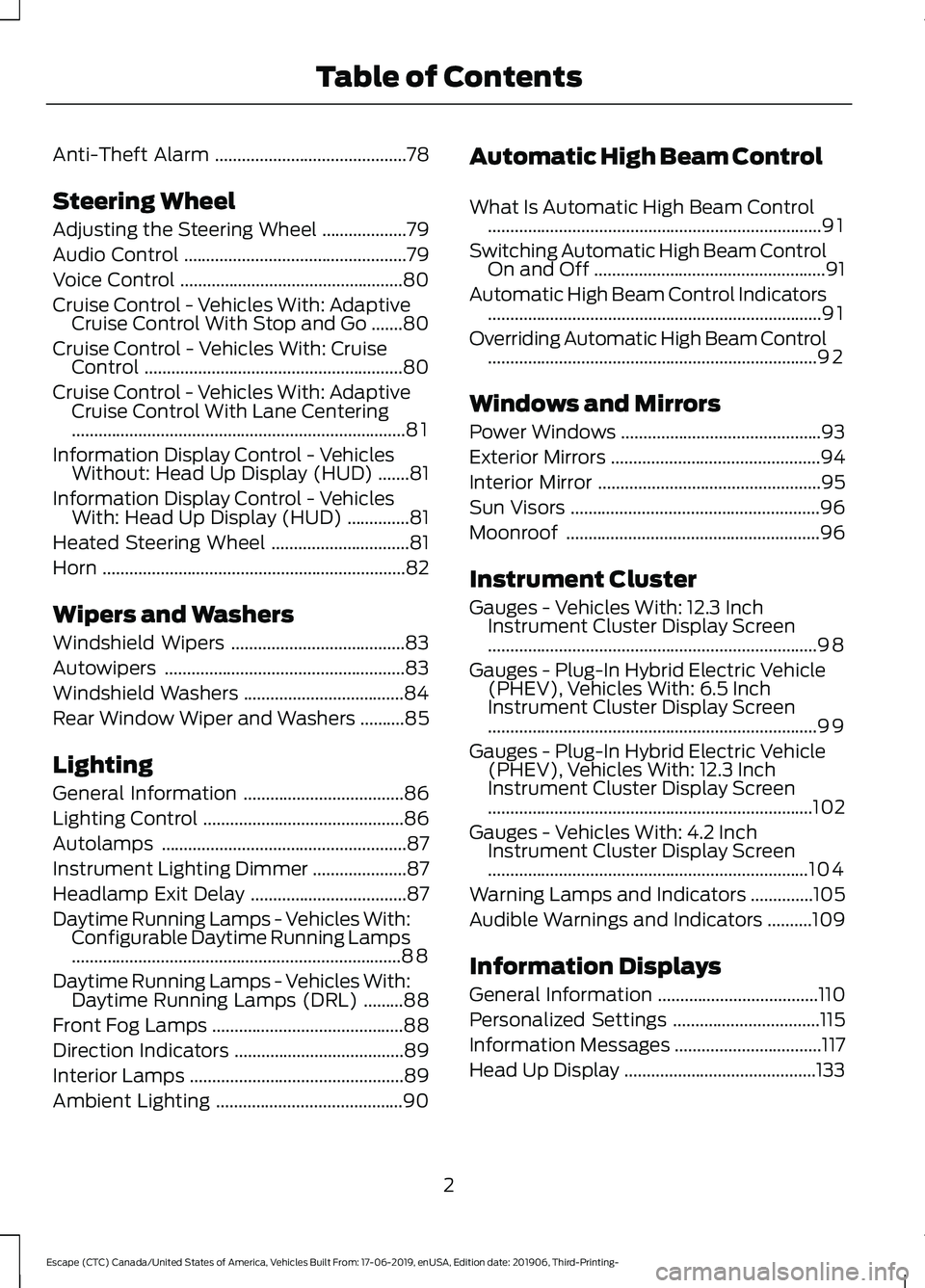 FORD ESCAPE 2020  Owners Manual Anti-Theft Alarm
...........................................78
Steering Wheel
Adjusting the Steering Wheel ...................
79
Audio Control ..................................................
79
Vo