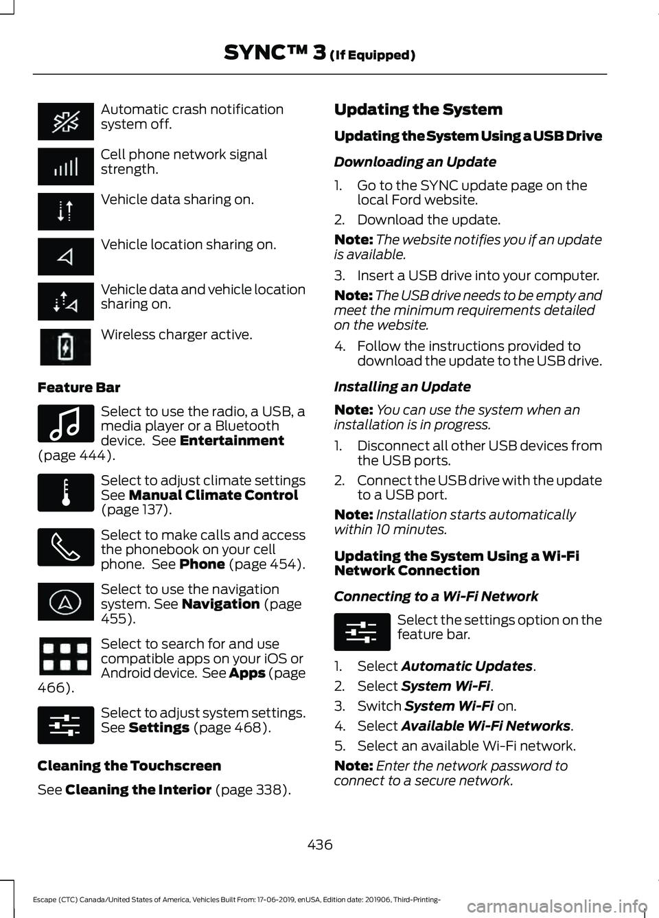 FORD ESCAPE 2020  Owners Manual Automatic crash notification
system off.
Cell phone network signal
strength.
Vehicle data sharing on.
Vehicle location sharing on.
Vehicle data and vehicle location
sharing on.
Wireless charger active