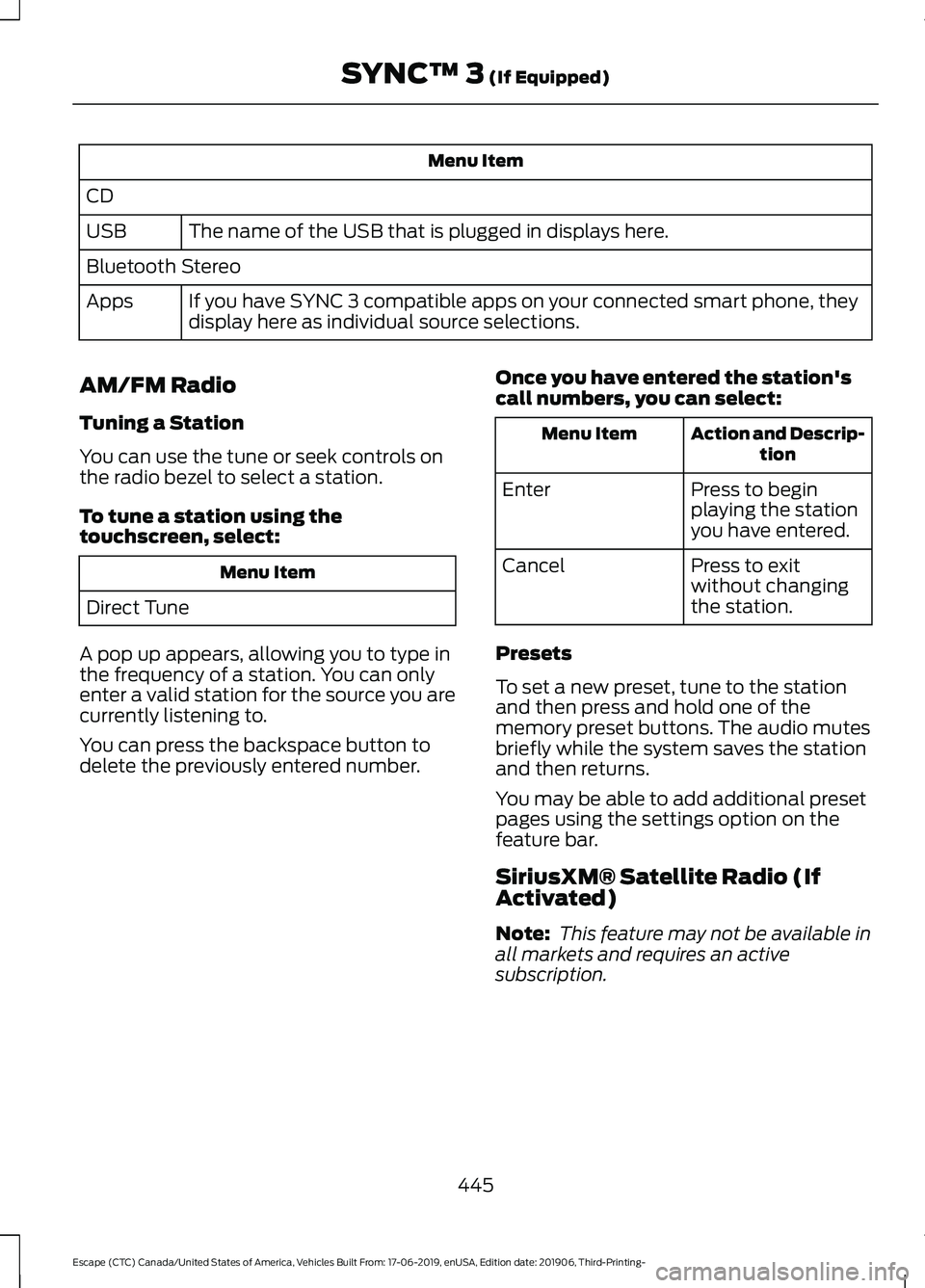 FORD ESCAPE 2020 Owners Manual Menu Item
CD The name of the USB that is plugged in displays here.
USB
Bluetooth Stereo
If you have SYNC 3 compatible apps on your connected smart phone, they
display here as individual source selecti FORD ESCAPE 2020 Owners Manual Menu Item
CD The name of the USB that is plugged in displays here.
USB
Bluetooth Stereo
If you have SYNC 3 compatible apps on your connected smart phone, they
display here as individual source selecti
