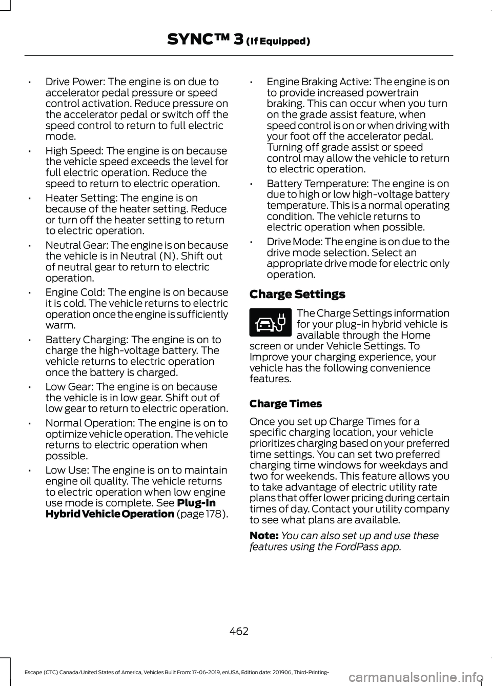 FORD ESCAPE 2020 Owners Manual •
Drive Power: The engine is on due to
accelerator pedal pressure or speed
control activation. Reduce pressure on
the accelerator pedal or switch off the
speed control to return to full electric
mod FORD ESCAPE 2020 Owners Manual •
Drive Power: The engine is on due to
accelerator pedal pressure or speed
control activation. Reduce pressure on
the accelerator pedal or switch off the
speed control to return to full electric
mod
