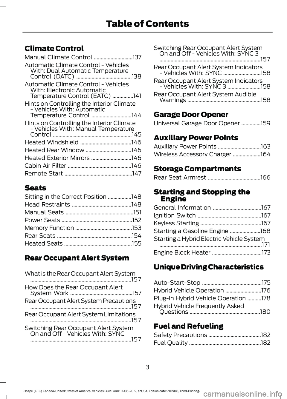 FORD ESCAPE 2020  Owners Manual Climate Control
Manual Climate Control
............................137
Automatic Climate Control - Vehicles With: Dual Automatic Temperature
Control (DATC) ........................................
138
