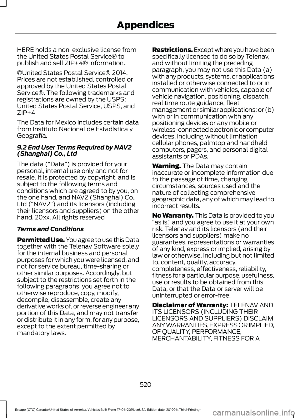 FORD ESCAPE 2020 User Guide HERE holds a non-exclusive license from
the United States Postal Service® to
publish and sell ZIP+4® information.
©United States Postal Service® 2014.
Prices are not established, controlled or
app FORD ESCAPE 2020 User Guide HERE holds a non-exclusive license from
the United States Postal Service® to
publish and sell ZIP+4® information.
©United States Postal Service® 2014.
Prices are not established, controlled or
app
