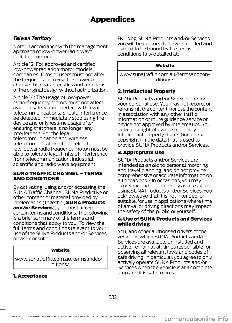 FORD ESCAPE 2020 Owners Manual Taiwan Territory
Note: In accordance with the management
approach of low-power radio wave
radiation motors:
Article 12: For approved and certified
low-power radiation motor models,
companies, firms or FORD ESCAPE 2020 Owners Manual Taiwan Territory
Note: In accordance with the management
approach of low-power radio wave
radiation motors:
Article 12: For approved and certified
low-power radiation motor models,
companies, firms or