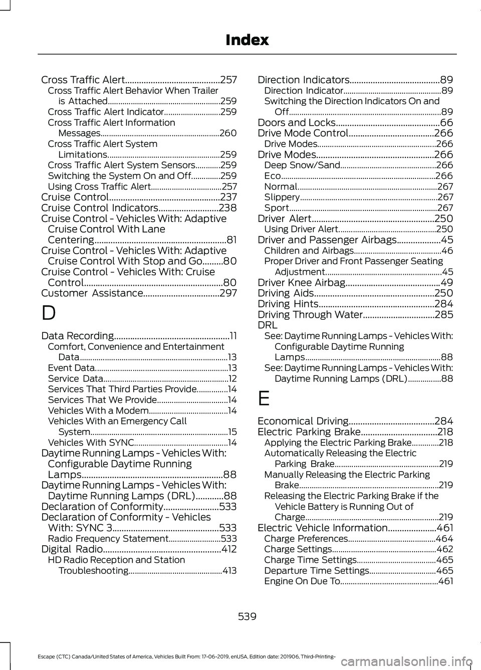 FORD ESCAPE 2020 Repair Manual Cross Traffic Alert.........................................257
Cross Traffic Alert Behavior When Trailer
is Attached...................................................... 259
Cross Traffic Alert Indi FORD ESCAPE 2020 Repair Manual Cross Traffic Alert.........................................257
Cross Traffic Alert Behavior When Trailer
is Attached...................................................... 259
Cross Traffic Alert Indi