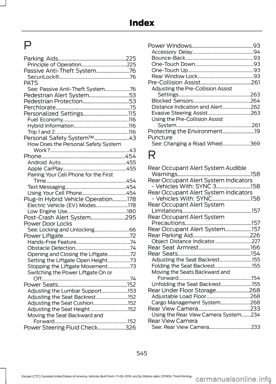 FORD ESCAPE 2020 Repair Manual P
Parking Aids...................................................225
Principle of Operation...................................... 225
Passive Anti-Theft System.........................76
SecuriLock®. FORD ESCAPE 2020 Repair Manual P
Parking Aids...................................................225
Principle of Operation...................................... 225
Passive Anti-Theft System.........................76
SecuriLock®.