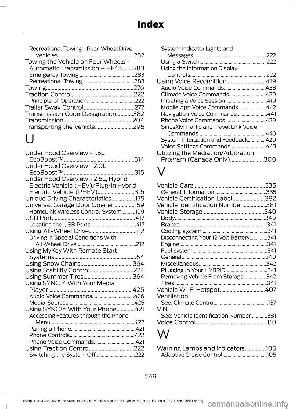 FORD ESCAPE 2020  Owners Manual Recreational Towing - Rear-Wheel Drive
Vehicles............................................................ 282
Towing the Vehicle on Four Wheels - Automatic Transmission – HF45........283
Emergency