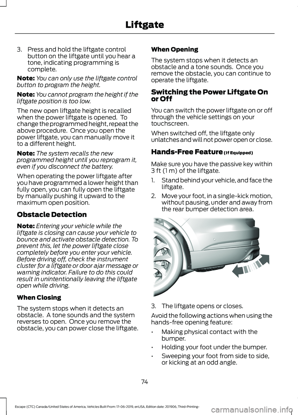 FORD ESCAPE 2020 Manual PDF 3. Press and hold the liftgate control
button on the liftgate until you hear a
tone, indicating programming is
complete.
Note: You can only use the liftgate control
button to program the height.
Note: FORD ESCAPE 2020 Manual PDF 3. Press and hold the liftgate control
button on the liftgate until you hear a
tone, indicating programming is
complete.
Note: You can only use the liftgate control
button to program the height.
Note: