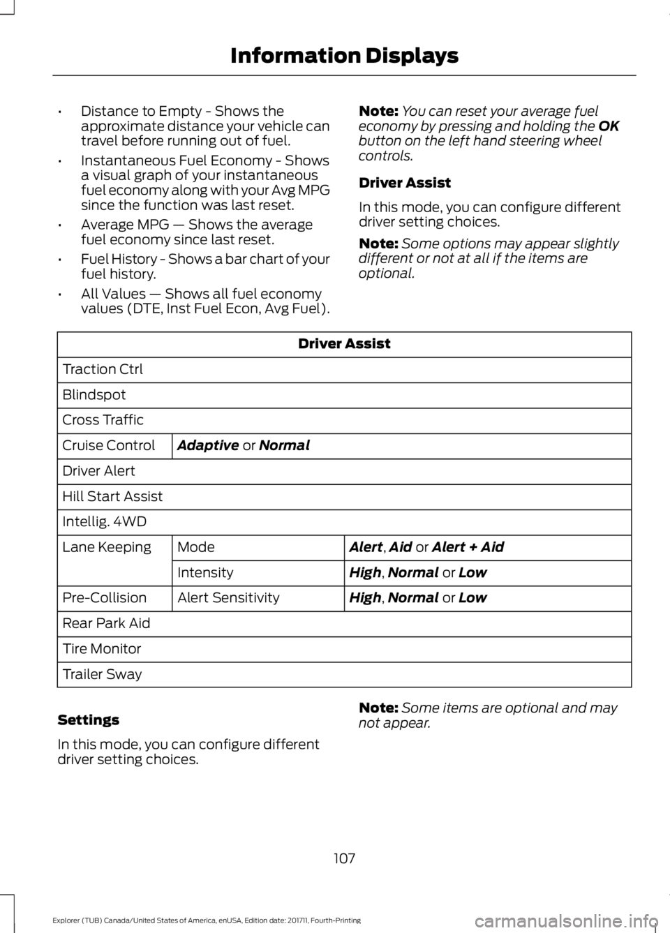 FORD EXPLORER 2018 Owners Manual •
Distance to Empty - Shows the
approximate distance your vehicle can
travel before running out of fuel.
• Instantaneous Fuel Economy - Shows
a visual graph of your instantaneous
fuel economy alon FORD EXPLORER 2018 Owners Manual •
Distance to Empty - Shows the
approximate distance your vehicle can
travel before running out of fuel.
• Instantaneous Fuel Economy - Shows
a visual graph of your instantaneous
fuel economy alon