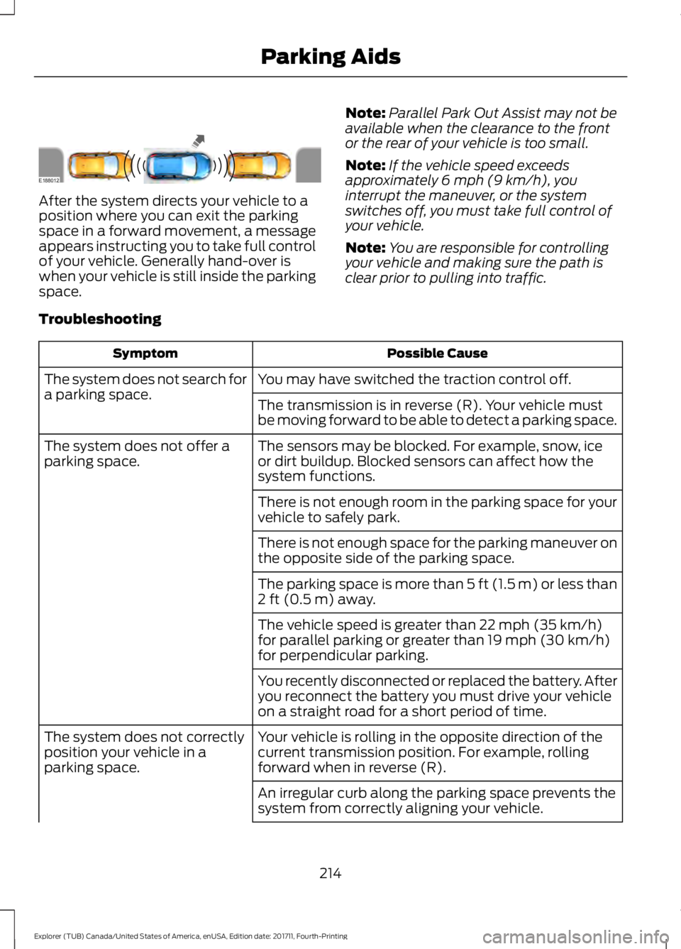 FORD EXPLORER 2018 Owners Manual After the system directs your vehicle to a
position where you can exit the parking
space in a forward movement, a message
appears instructing you to take full control
of your vehicle. Generally hand-o FORD EXPLORER 2018 Owners Manual After the system directs your vehicle to a
position where you can exit the parking
space in a forward movement, a message
appears instructing you to take full control
of your vehicle. Generally hand-o