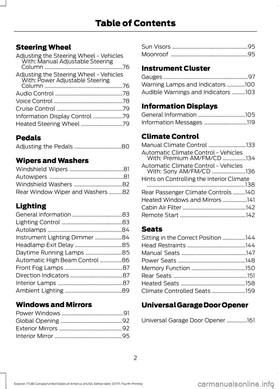 FORD EXPLORER 2018  Owners Manual Steering Wheel
Adjusting the Steering Wheel - Vehicles
With: Manual Adjustable Steering
Column ..........................................................76
Adjusting the Steering Wheel - Vehicles With