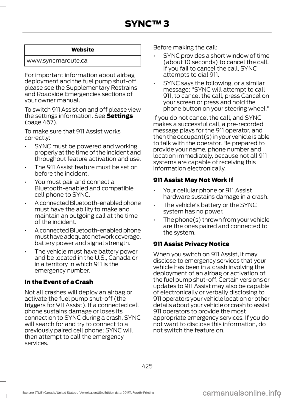 FORD EXPLORER 2018 Owners Manual Website
www.syncmaroute.ca
For important information about airbag
deployment and the fuel pump shut-off
please see the Supplementary Restrains
and Roadside Emergencies sections of
your owner manual.
T FORD EXPLORER 2018 Owners Manual Website
www.syncmaroute.ca
For important information about airbag
deployment and the fuel pump shut-off
please see the Supplementary Restrains
and Roadside Emergencies sections of
your owner manual.
T