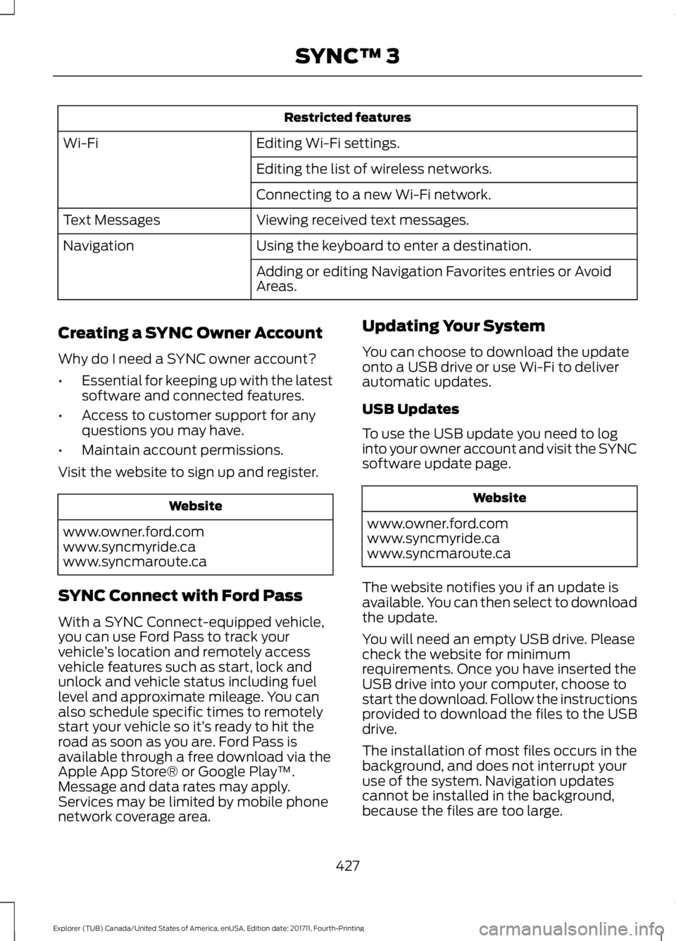FORD EXPLORER 2018 Owners Manual Restricted features
Editing Wi-Fi settings.
Wi-Fi
Editing the list of wireless networks.
Connecting to a new Wi-Fi network.
Viewing received text messages.
Text Messages
Using the keyboard to enter a FORD EXPLORER 2018 Owners Manual Restricted features
Editing Wi-Fi settings.
Wi-Fi
Editing the list of wireless networks.
Connecting to a new Wi-Fi network.
Viewing received text messages.
Text Messages
Using the keyboard to enter a