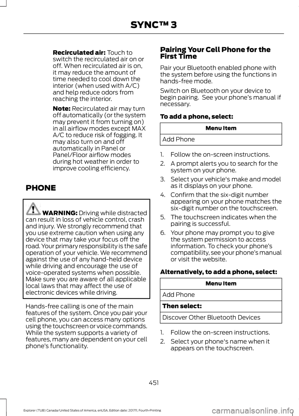 FORD EXPLORER 2018 Owners Manual Recirculated air: Touch to
switch the recirculated air on or
off. When recirculated air is on,
it may reduce the amount of
time needed to cool down the
interior (when used with A/C)
and help reduce od FORD EXPLORER 2018 Owners Manual Recirculated air: Touch to
switch the recirculated air on or
off. When recirculated air is on,
it may reduce the amount of
time needed to cool down the
interior (when used with A/C)
and help reduce od