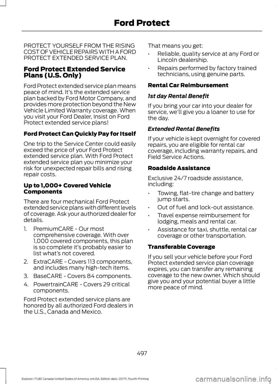 FORD EXPLORER 2018 Owners Manual PROTECT YOURSELF FROM THE RISING
COST OF VEHICLE REPAIRS WITH A FORD
PROTECT EXTENDED SERVICE PLAN.
Ford Protect Extended Service
Plans (U.S. Only)
Ford Protect extended service plan means
peace of mi FORD EXPLORER 2018 Owners Manual PROTECT YOURSELF FROM THE RISING
COST OF VEHICLE REPAIRS WITH A FORD
PROTECT EXTENDED SERVICE PLAN.
Ford Protect Extended Service
Plans (U.S. Only)
Ford Protect extended service plan means
peace of mi