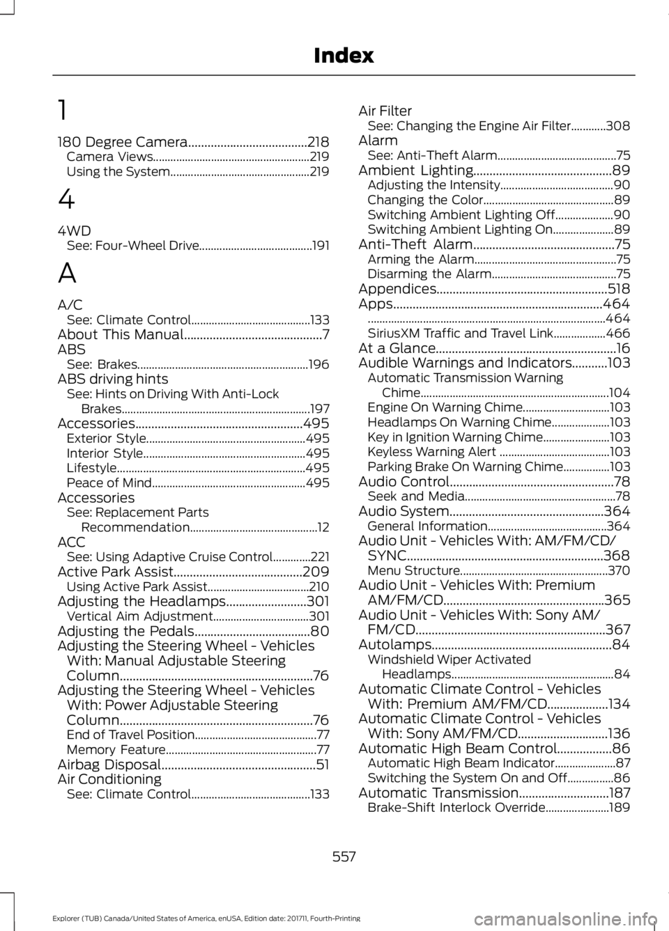 FORD EXPLORER 2018 Owners Manual 1
180 Degree Camera.....................................218
Camera Views...................................................... 219
Using the System................................................ 219
FORD EXPLORER 2018 Owners Manual 1
180 Degree Camera.....................................218
Camera Views...................................................... 219
Using the System................................................ 219
