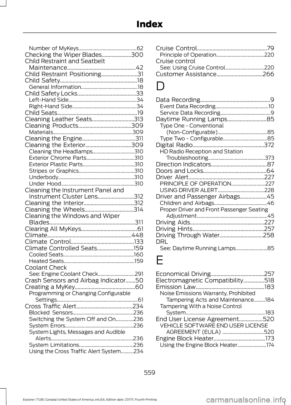 FORD EXPLORER 2018 Owners Manual Number of MyKeys..............................................
62
Checking the Wiper Blades.....................300
Child Restraint and Seatbelt Maintenance............................................ FORD EXPLORER 2018 Owners Manual Number of MyKeys..............................................
62
Checking the Wiper Blades.....................300
Child Restraint and Seatbelt Maintenance............................................