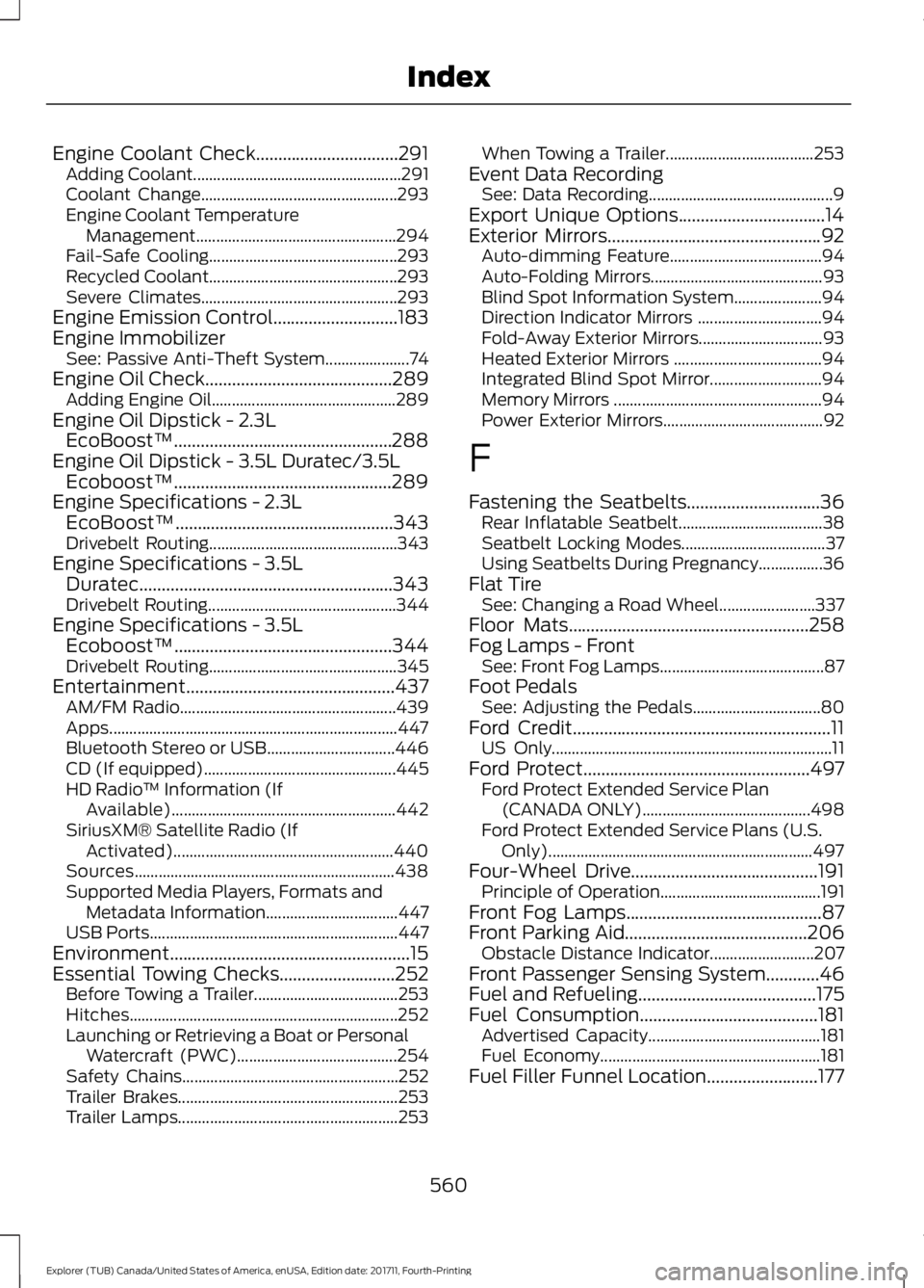 FORD EXPLORER 2018 Owners Manual Engine Coolant Check................................291
Adding Coolant.................................................... 291
Coolant Change................................................. 293
Engin FORD EXPLORER 2018 Owners Manual Engine Coolant Check................................291
Adding Coolant.................................................... 291
Coolant Change................................................. 293
Engin