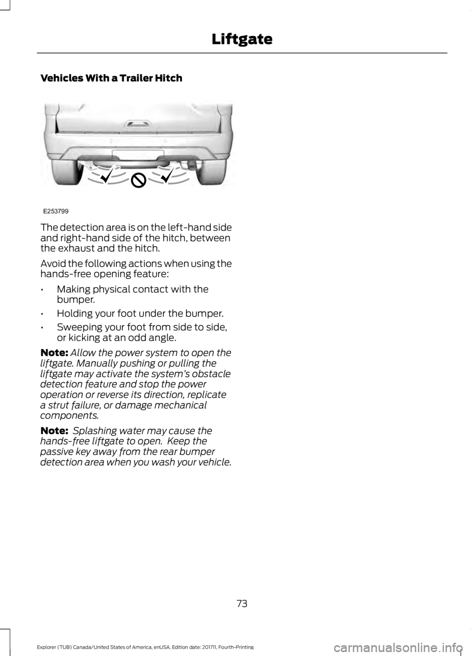 FORD EXPLORER 2018 Manual PDF Vehicles With a Trailer Hitch
The detection area is on the left-hand side
and right-hand side of the hitch, between
the exhaust and the hitch.
Avoid the following actions when using the
hands-free ope FORD EXPLORER 2018 Manual PDF Vehicles With a Trailer Hitch
The detection area is on the left-hand side
and right-hand side of the hitch, between
the exhaust and the hitch.
Avoid the following actions when using the
hands-free ope