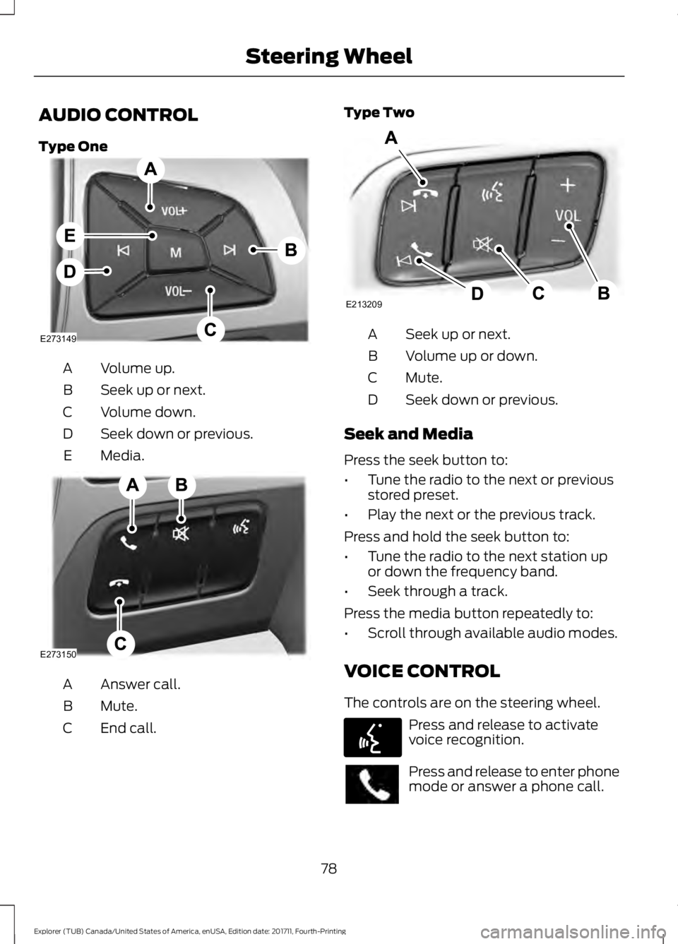 FORD EXPLORER 2018  Owners Manual AUDIO CONTROL
Type One
Volume up.
A
Seek up or next.
B
Volume down.
C
Seek down or previous.
D
Media.
E Answer call.
A
Mute.
B
End call.
C Type Two
Seek up or next.
A
Volume up or down.
B
Mute.
C
Seek