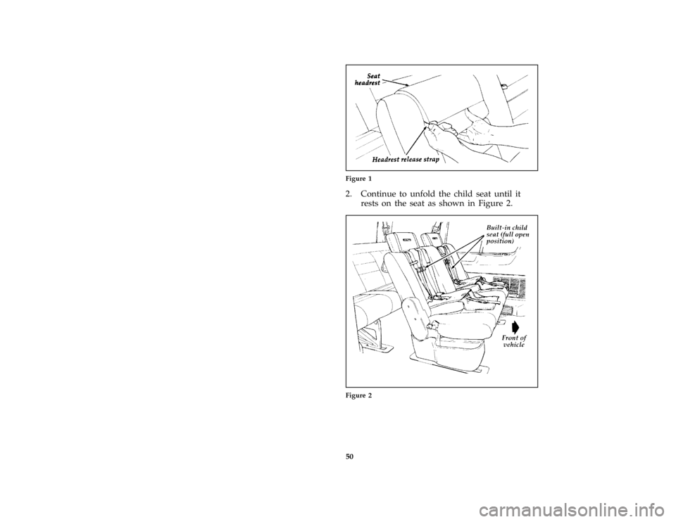 FORD AEROSTAR 1996 1.G Workshop Manual 50 [SR30155(ALL)08/95]
one third page art:0095048-AFigure 1
*
[SR30160(ALL)05/95]
2. Continue to unfold the child seat until it
rests on the seat as shown in Figure 2.
[SR30170(ALL)06/95]
half page ar