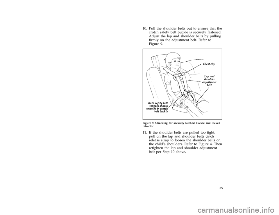 FORD AEROSTAR 1996 1.G Workshop Manual 55 [SR30350(ALL)08/95]
10. Pull the shoulder belts out to ensure that the
crotch safety belt buckle is securely fastened.
Adjust the lap and shoulder belts by pulling
firmly on the adjustment belt. Re
