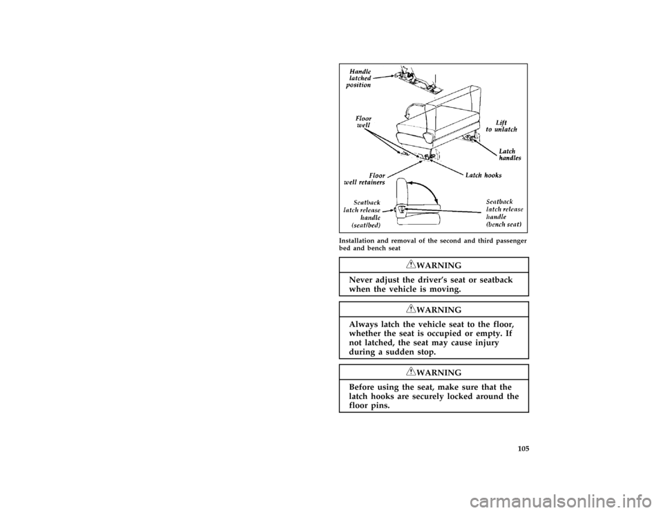 FORD AEROSTAR 1997 1.G Owners Manual 105 [SS00375(ALL)01/96]
half page art:0095041-A
Installation and removal of the second and third passenger
bed and bench seat
*
[SS00380(ALL)05/96]
RWARNING
Never adjust the drivers seat or seatback
