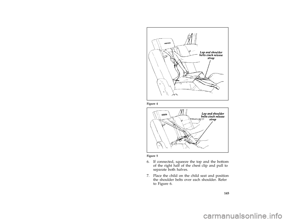 FORD AEROSTAR 1997 1.G Owners Manual 145 [SS30240(ALL)01/96]
half page art:0095051-A
Figure 4
[SS30250(ALL)01/96]
one third page art:0095052-A
Figure 5
[SS30260(ALL)01/96]
6. If connected, squeeze the top and the bottom
of the right half