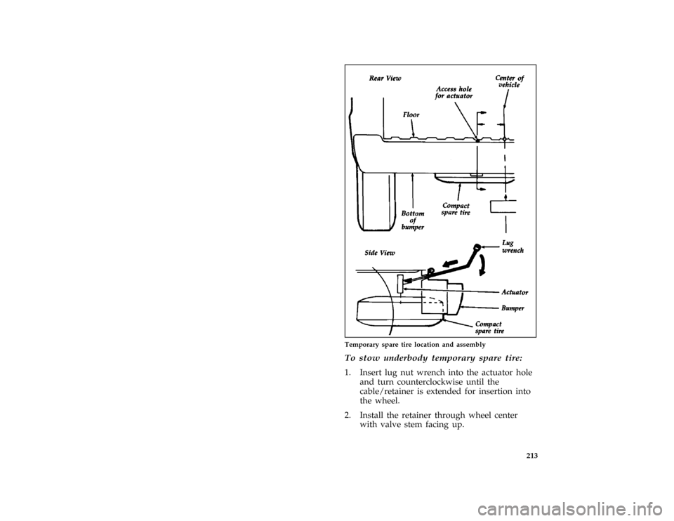 FORD AEROSTAR 1997 1.G Owners Manual 213 [ER05900(ALL)01/96]
three fourths page art:0020265-A
Temporary spare tire location and assembly
[ER06000(ALL)01/96]
To stow underbody temporary spare tire:
[ER06100(ALL)01/96]
1. Insert lug nut wr