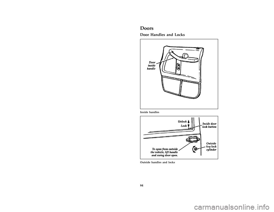 FORD AEROSTAR 1997 1.G Manual Online 84
%*
[CF20601(ALL)02/96]
Doors
*
[CF20701(ALL)01/96]
Door Handles and Locks
[CF21000(ALL)05/96]
half page art:0020178-C
Inside handles
[CF21401(ALL)05/96]
one third page art:0020834-B
Outside handles