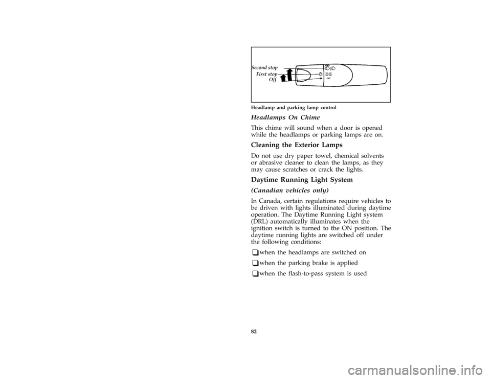 FORD ASPIRE 1996 1.G Owners Manual 82 [SC01075(ALL)05/93]
quarter page art:0032172-AHeadlamp and parking lamp control
[SC01090(ALL)05/93]
Headlamps On Chime
[SC01100(ALL)05/93]
This chime will sound when a door is opened
while the head