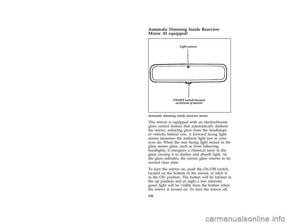 FORD BRONCO 1996 5.G Owners Manual 136 %
*
[FV50700(B F )01/95]
Automatic Dimming Inside Rearview
Mirror (If equipped)
*
[FV50850(B F )03/93]
half page art:0021008-A
Automatic dimming inside rearview mirror
*
[FV50900(B F )03/93]
This 